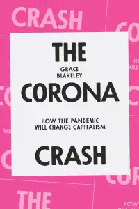 The Corona Crash - Grace Blakeley